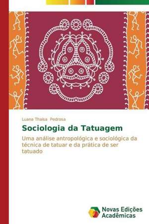 Sociologia Da Tatuagem: A Metamorfose Da Noticia de Luana Thaísa Pedrosa