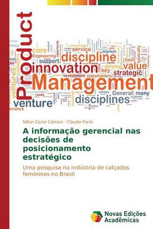 A Informacao Gerencial NAS Decisoes de Posicionamento Estrategico: A Metamorfose Da Noticia de Nilton Cezar Carraro