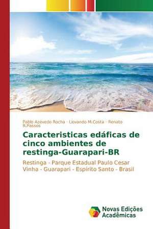 Caracteristicas Edaficas de Cinco Ambientes de Restinga-Guarapari-Br: O Que Pensam OS Professores? de Pablo Azevedo Rocha