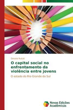 O Capital Social No Enfrentamento Da Violencia Entre Jovens: OT Istorii K Sovremennosti de Simone Ruduit