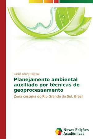 Planejamento Ambiental Auxiliado Por Tecnicas de Geoprocessamento: OT Istorii K Sovremennosti de Carlos Roney Tagliani