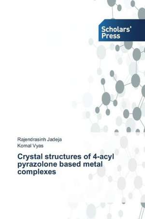 Crystal Structures of 4-Acyl Pyrazolone Based Metal Complexes: Immigrant Couples in the U.S.a de Rajendrasinh Jadeja