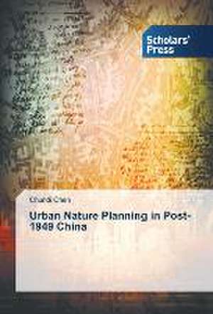 Urban Nature Planning in Post-1949 China de Chundi Chen