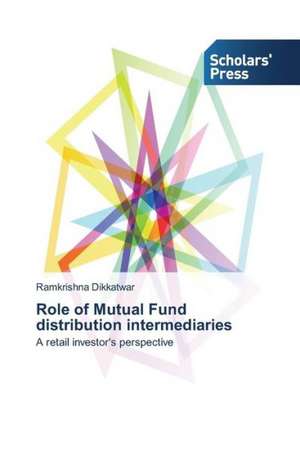 Role of Mutual Fund Distribution Intermediaries: An Assessment of Bahrain and Saudi Arabia de Ramkrishna Dikkatwar