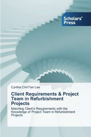 Client Requirements & Project Team in Refurbishment Projects de Cynthia Chintian Lee