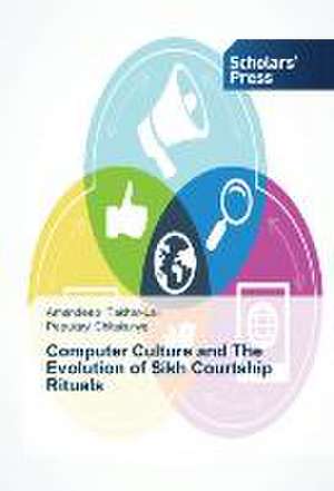 Computer Culture and The Evolution of Sikh Courtship Rituals de Amandeep Takhar-Lail