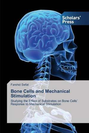 Bone Cells and Mechanical Stimulation de Farshid Sefat