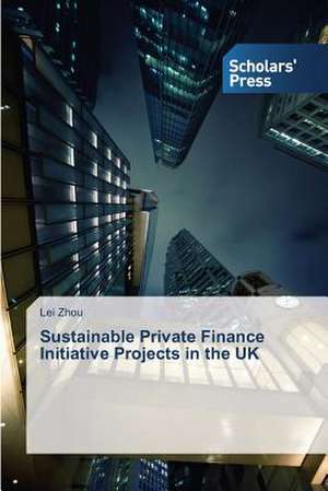 Sustainable Private Finance Initiative Projects in the UK de Lei Zhou