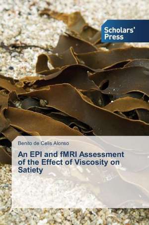 An Epi and Fmri Assessment of the Effect of Viscosity on Satiety: Knowledge, Skills & Dispositions de Benito de Celis Alonso