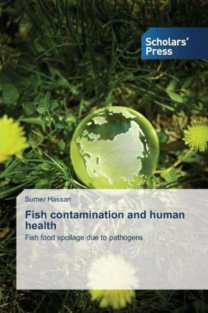 Fish Contamination and Human Health: Knowledge, Skills & Dispositions de Sumer Hassan