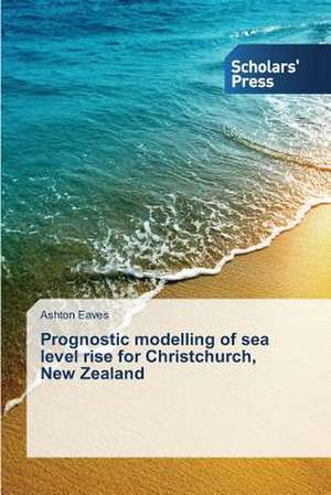 Prognostic Modelling of Sea Level Rise for Christchurch, New Zealand: Knowledge, Skills & Dispositions de Ashton Eaves