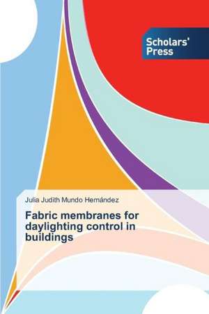 Fabric Membranes for Daylighting Control in Buildings: PMI Model to Influence Employee Engagement de Julia Judith Mundo Hernández