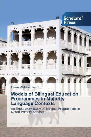 Models of Bilingual Education Programmes in Majority Language Contexts de Fatma Al-Maadheed