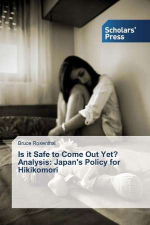 Is It Safe to Come Out Yet? Analysis: Japan's Policy for Hikikomori de Bruce Rosenthal