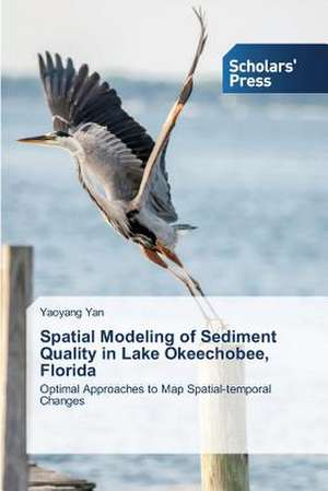 Spatial Modeling of Sediment Quality in Lake Okeechobee, Florida de Yaoyang Yan