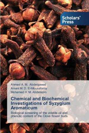 Chemical and Biochemical Investigations of Syzygium Aromaticum de Ahmed A. M. Abdelgawad