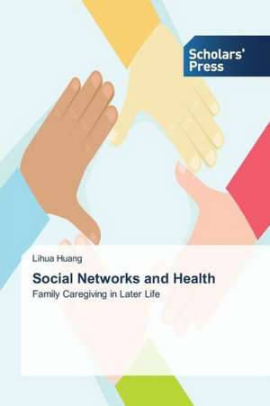 Social Networks and Health de Lihua Huang