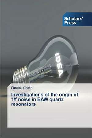 Investigations of the Origin of 1/F Noise in Baw Quartz Resonators: A Simplified Approach de Santunu Ghosh