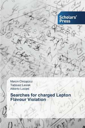 Searches for Charged Lepton Flavour Violation: A Flexible Approach de Marcin Chrzaszcz