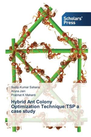 Hybrid Ant Colony Optimization Technique: Tsp a Case Study de Sudip Kumar Sahana