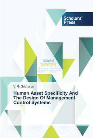 Human Asset Specificity And The Design Of Management Control Systems de V. G. Sridharan