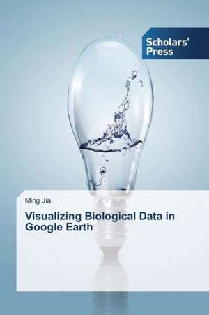 Visualizing Biological Data in Google Earth de Ming Jia