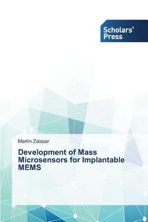 Development of Mass Microsensors for Implantable Mems: A Conative-Evaluative Point of View de Martín Zalazar