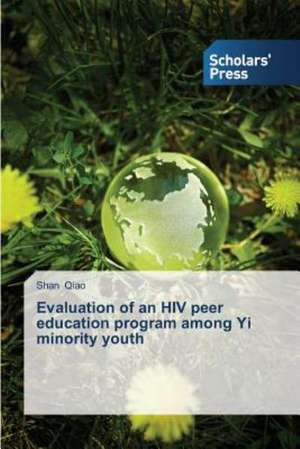 Evaluation of an HIV Peer Education Program Among Yi Minority Youth: A Conative-Evaluative Point of View de Shan Qiao