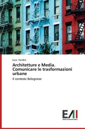 Architetture E Media. Comunicare Le Trasformazioni Urbane: A Study in Nagra Block (U.P.) de Luca Vandini