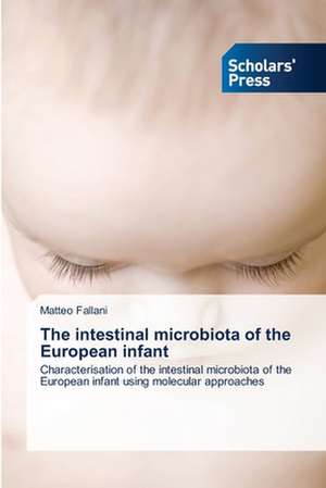 The Intestinal Microbiota of the European Infant: How to Bring Technology Innovation to Life? de Matteo Fallani