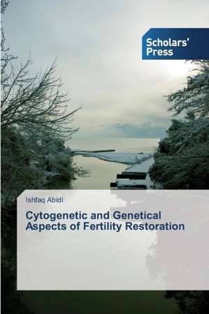 Cytogenetic and Genetical Aspects of Fertility Restoration de Ishfaq Abidi