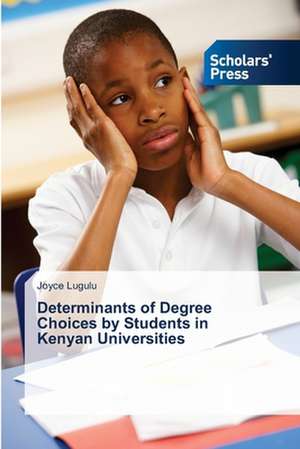 Determinants of Degree Choices by Students in Kenyan Universities de Joyce Lugulu