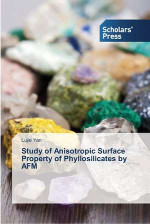 Study of Anisotropic Surface Property of Phyllosilicates by AFM de Lujie Yan