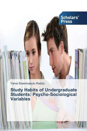 Study Habits of Undergraduate Students: Psycho-Sociological Variables de Yarva Sreenivasulu Reddy