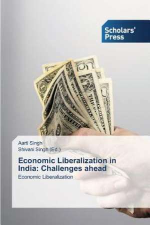 Economic Liberalization in India: Challenges Ahead de Aarti Singh