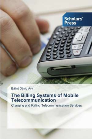 The Billing Systems of Mobile Telecommunication de Bálint Dávid Ary