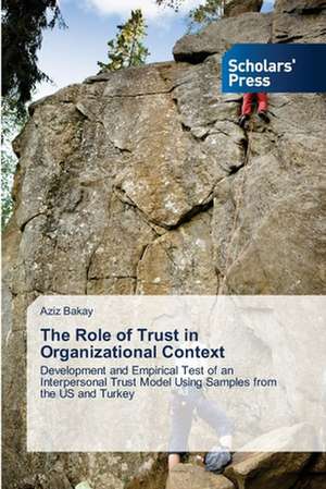 The Role of Trust in Organizational Context de Aziz Bakay