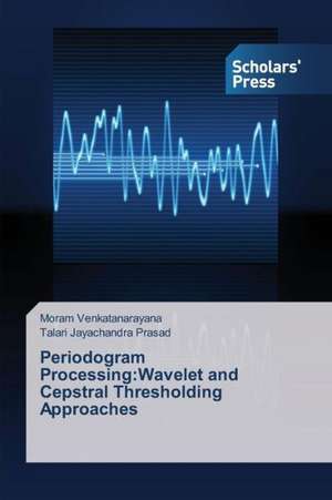 Periodogram Processing:Wavelet and Cepstral Thresholding Approaches de Moram Venkatanarayana