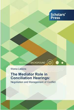 The Mediator Role in Conciliation Hearings: de Wania Ladeira