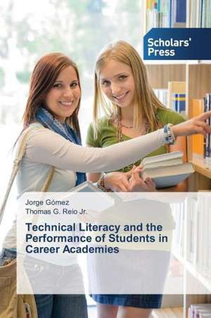 Technical Literacy and the Performance of Students in Career Academies de Jorge Gómez