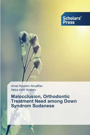 Malocclusion, Orthodontic Treatment Need Among Down Syndrom Sudanese