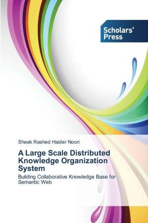 A Large Scale Distributed Knowledge Organization System de Sheak Rashed Haider Noori