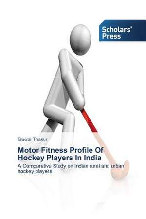 Motor Fitness Profile of Hockey Players in India