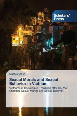 Sexual Morals and Sexual Behavior in Vietnam de Matthijs Steur