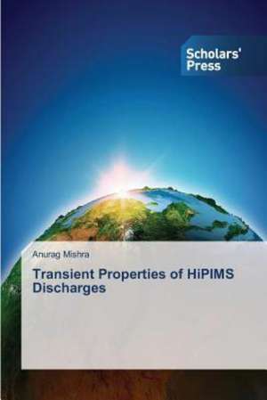 Transient Properties of Hipims Discharges: New Biomarkers and Therapies de Anurag Mishra