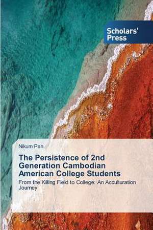 The Persistence of 2nd Generation Cambodian American College Students de Nikum Pon