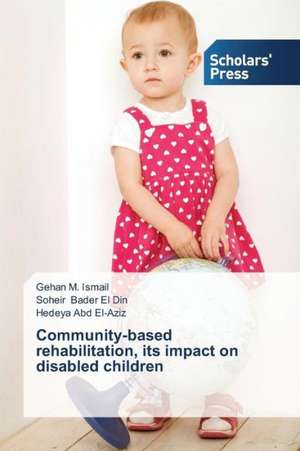 Community-Based Rehabilitation, Its Impact on Disabled Children: An Irish Case Study de Gehan M. Ismail