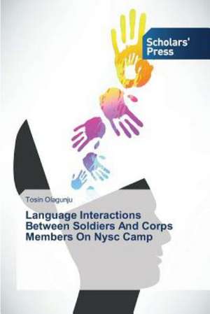 Language Interactions Between Soldiers and Corps Members on Nysc Camp: Status, Obstacles and Prospects de Tosin Olagunju