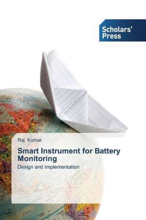 Smart Instrument for Battery Monitoring de Raj Kumar