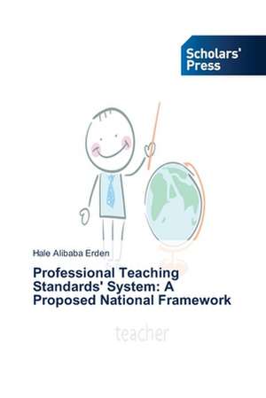 Professional Teaching Standards' System: A Proposed National Framework de Hale Alibaba Erden